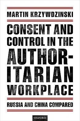 E-Book (epub) Consent and Control in the Authoritarian Workplace von Martin Krzywdzinski