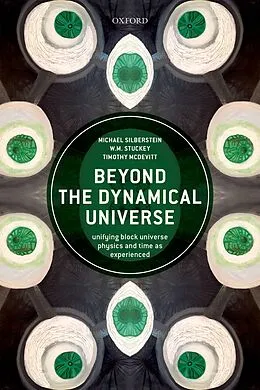 PDF Beyond the Dynamical Universe von Michael Silberstein, W. M. Stuckey, Timothy McDevitt