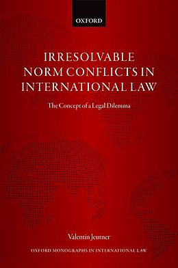 eBook (epub) Irresolvable Norm Conflicts in International Law de Valentin Jeutner