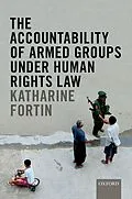 E-Book (pdf) The Accountability of Armed Groups under Human Rights Law von Katharine Fortin, Foreword by Andrew Clapham