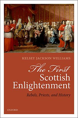 eBook (pdf) The First Scottish Enlightenment de Kelsey Jackson Williams