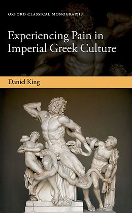 E-Book (epub) Experiencing Pain in Imperial Greek Culture von Daniel King