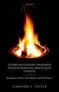 E-Book (pdf) Global Regulatory Standards in Environmental and Health Disputes von Caroline E. Foster