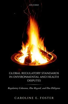 E-Book (pdf) Global Regulatory Standards in Environmental and Health Disputes von Caroline E. Foster