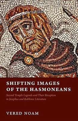 E-Book (epub) Shifting Images of the Hasmoneans von Vered Noam