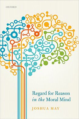 eBook (epub) Regard for Reason in the Moral Mind de Joshua May