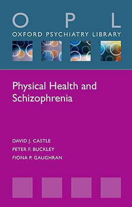 E-Book (pdf) Physical Health and Schizophrenia von David J. Castle, Peter F. Buckley, Fiona P. Gaughran