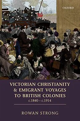 E-Book (epub) Victorian Christianity and Emigrant Voyages to British Colonies c.1840 - c.1914 von Rowan Strong