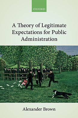 E-Book (pdf) A Theory of Legitimate Expectations for Public Administration von Alexander Brown