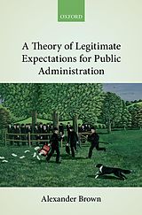 eBook (epub) A Theory of Legitimate Expectations for Public Administration de Alexander Brown
