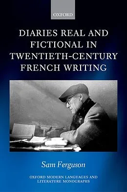 E-Book (pdf) Diaries Real and Fictional in Twentieth-Century French Writing von Sam Ferguson