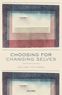 E-Book (pdf) Choosing for Changing Selves von Richard Pettigrew