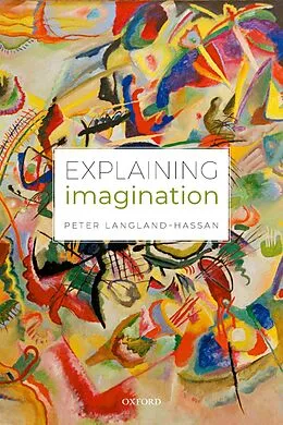 E-Book (pdf) Explaining Imagination von Peter Langland-Hassan