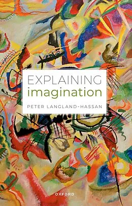 E-Book (epub) Explaining Imagination von Peter Langland-Hassan
