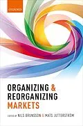 E-Book (pdf) Organizing and Reorganizing Markets von Nils Brunsson, Mats Jutterström