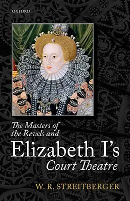E-Book (epub) The Masters of the Revels and Elizabeth I's Court Theatre von W. R. Streitberger