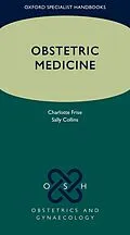 E-Book (epub) Obstetric Medicine von Charlotte J. Frise, Sally Collins