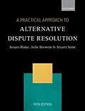 E-Book (pdf) Practical Approach to Alternative Dispute Resolution von Susan Blake, Julie Browne, Stuart Sime