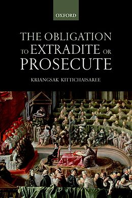 eBook (pdf) The Obligation to Extradite or Prosecute de Kriangsak Kittichaisaree