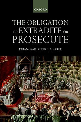 eBook (epub) The Obligation to Extradite or Prosecute de Kriangsak Kittichaisaree