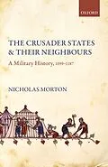 E-Book (pdf) The Crusader States and their Neighbours von Nicholas Morton