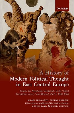 eBook (epub) A History of Modern Political Thought in East Central Europe de Balázs Trencsényi, Michal Kopecek, Luka Lisjak Gabrijelcic