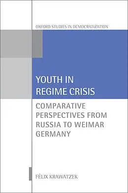 E-Book (pdf) Youth in Regime Crisis von Félix Krawatzek