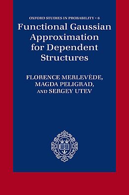 E-Book (pdf) Functional Gaussian Approximation for Dependent Structures von Florence Merlevède, Magda Peligrad, Sergey Utev