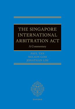 E-Book (pdf) The Singapore International Arbitration Act von Nelson Goh, Jonathan Lim, Paul Tan