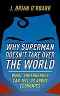 E-Book (epub) Why Superman Doesn't Take Over The World von J. Brian O'Roark