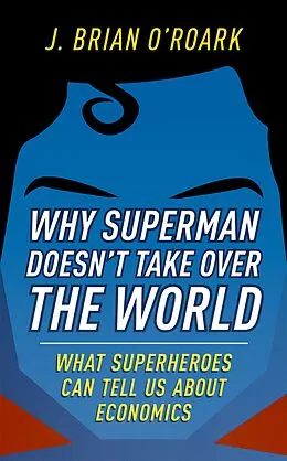 E-Book (epub) Why Superman Doesn't Take Over The World von J. Brian O'Roark