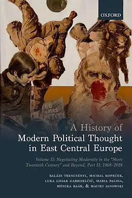 E-Book (epub) A History of Modern Political Thought in East Central Europe von Balázs Trencsenyi, Michal Kopecek, Luka Lisjak Gabrijelcic