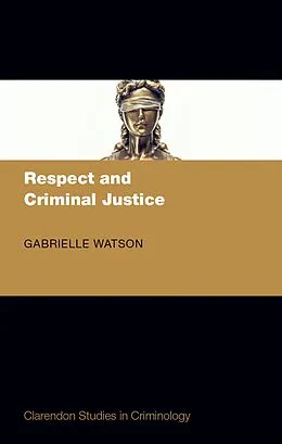E-Book (epub) Respect and Criminal Justice von Gabrielle Watson