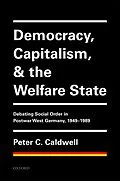 E-Book (epub) Democracy, Capitalism, and the Welfare State von Peter C. Caldwell