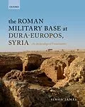 E-Book (epub) The Roman Military Base at Dura-Europos, Syria von Simon James