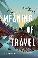 E-Book (pdf) The Meaning of Travel von Emily Thomas