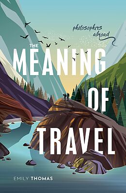 E-Book (epub) The Meaning of Travel von Emily Thomas