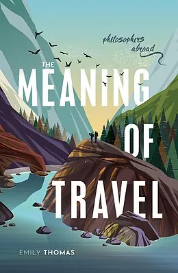E-Book (epub) The Meaning of Travel von Emily Thomas