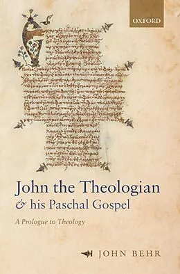 E-Book (epub) John the Theologian and his Paschal Gospel von John Behr
