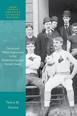 E-Book (pdf) Genre and White Supremacy in the Postemancipation United States von Travis M. Foster