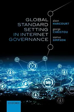 E-Book (pdf) Global Standard Setting in Internet Governance von Alison Harcourt, George Christou, Seamus Simpson