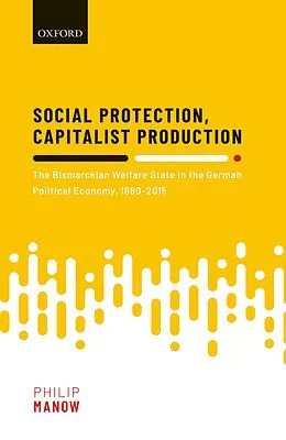 E-Book (pdf) Social Protection, Capitalist Production von Philip Manow