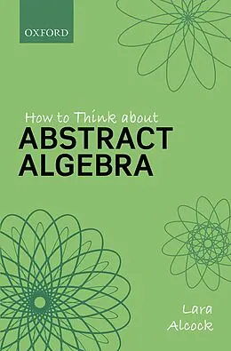 E-Book (pdf) How to Think About Abstract Algebra von Lara Alcock