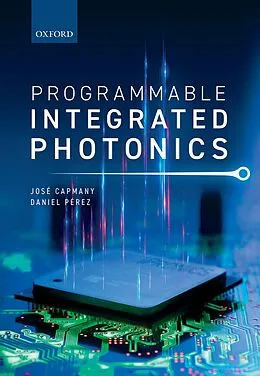 E-Book (pdf) Programmable Integrated Photonics von José Capmany, Daniel Pérez
