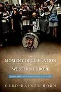 E-Book (epub) The Moment of Liberation in Western Europe von Gerd-Rainer Horn