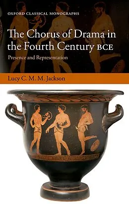 E-Book (pdf) The Chorus of Drama in the Fourth Century BCE von Lucy C. M. M. Jackson