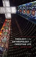 E-Book (epub) Theology and the Anthropology of Christian Life von Joel Robbins