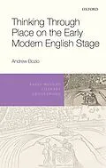 E-Book (epub) Thinking Through Place on the Early Modern English Stage von Andrew Bozio