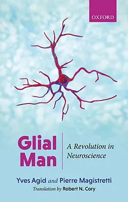 E-Book (epub) Glial Man von Yves Agid, Pierre Magistretti