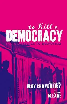 E-Book (epub) To Kill A Democracy von Debasish Roy Chowdhury, John Keane
